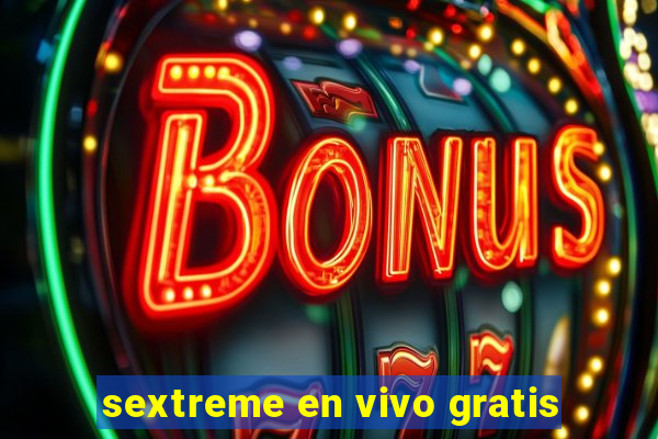 sextreme en vivo gratis